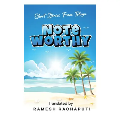 "Noteworthy: Short Stories from Telugu" - "" ("Ramesh Rachaputi")