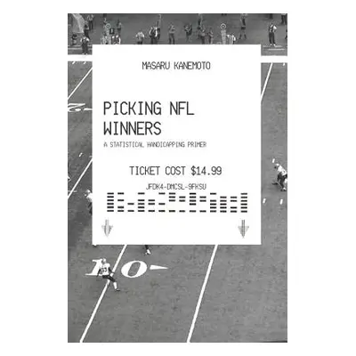 "Picking NFL Winners: A Statistical Handicapping Primer" - "" ("Kanemoto Masaru")