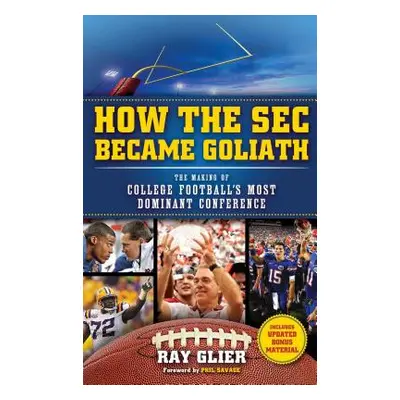 "How the SEC Became Goliath: The Making of College Football's Most Dominant Conference" - "" ("G