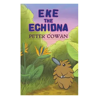 "Eke the Echidna" - "" ("Cowan Peter")