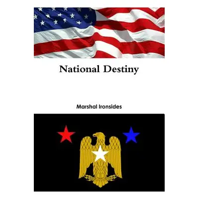 "National Destiny" - "" ("Ironsides Marshal")