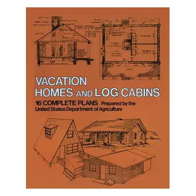 "Vacation Homes and Log Cabins" - "" ("U. S. Dept of Agriculture")