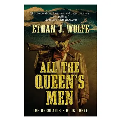 "All the Queen's Men" - "" ("Wolfe Ethan J.")