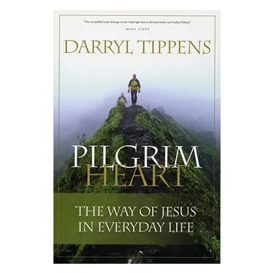 "Pilgrim Heart: The Way of Jesus in Everyday Life" - "" ("Tippens Darryl")