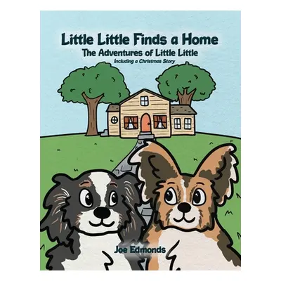 "Little Little Finds a Home: The Adventures of Little Little, Including a Christmas Story" - "" 