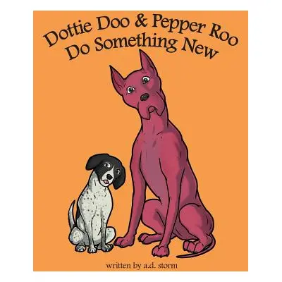 "Dottie Doo & Pepper Roo Do Something New" - "" ("Storm A. D.")