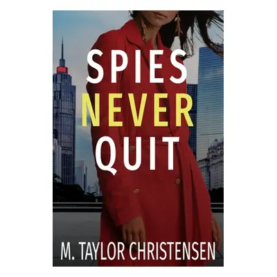 "Spies Never Quit" - "" ("Christensen M. Taylor")