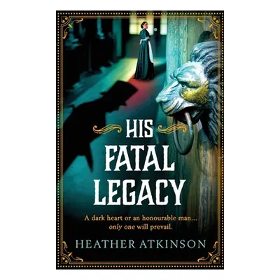 "His Fatal Legacy" - "" ("Atkinson Heather")