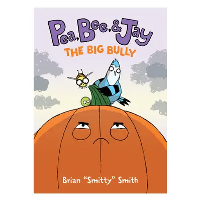 "Pea, Bee, & Jay #6: The Big Bully" - "" ("Smith Brian Smitty")