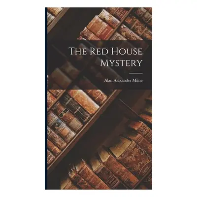 "The Red House Mystery" - "" ("Milne Alan Alexander")