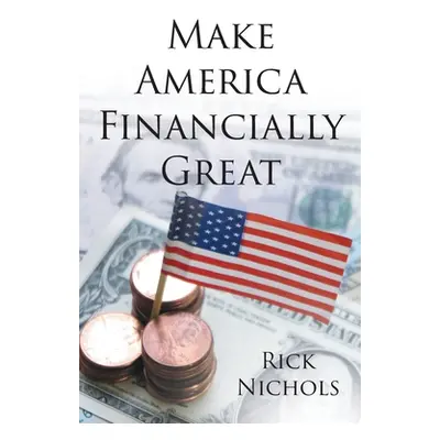 "Make America Financially Great" - "" ("Nichols Rick")