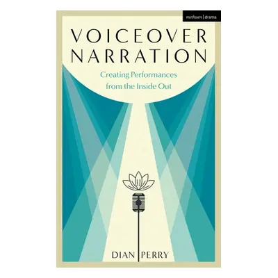 "Voiceover Narration: Creating Performances from the Inside Out" - "" ("Perry Dian")