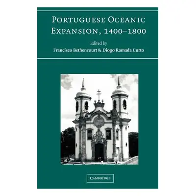 "Portuguese Oceanic Expansion, 1400-1800" - "" ("Bethencourt Francisco")