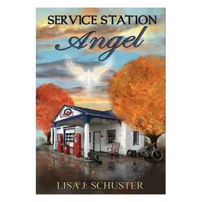 "Service Station Angel" - "" ("Schuster Lisa J.")