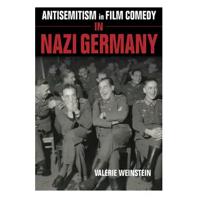 "Antisemitism in Film Comedy in Nazi Germany" - "" ("Weinstein Valerie")