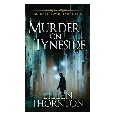 "Murder on Tyneside" - "" ("Thornton Eileen")