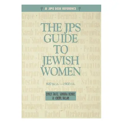 "JPS Guide to Jewish Women: 600 Bce-1900 Ce" - "" ("Tallan Cheryl")