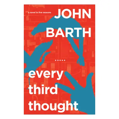 "Every Third Thought: A Novel in Five Seasons" - "" ("Barth John")