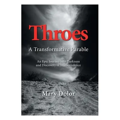 "Throes: A Transformative Parable" - "" ("Dolor Mary")