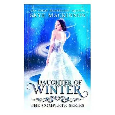 "Daughter of Winter: The complete series" - "" ("MacKinnon Skye")