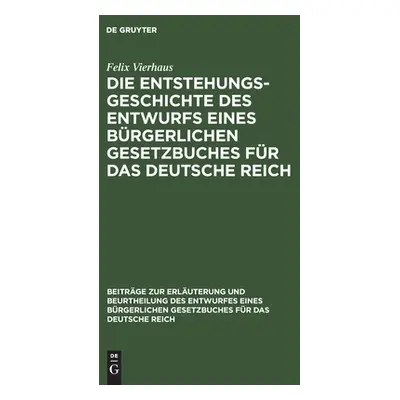 "Die Entstehungsgeschichte des Entwurfs eines Brgerlichen Gesetzbuches fr das Deutsche Reich" - 