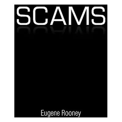 "Scams" - "" ("Rooney Eugene")