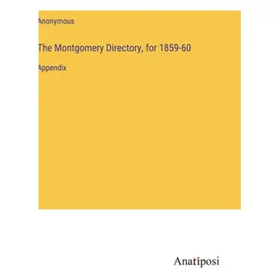 "The Montgomery Directory, for 1859-60: Appendix" - "" ("Anonymous")