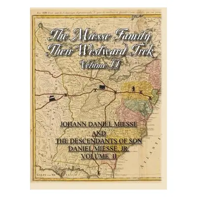 "The Miesse Family and Their Westward Trek Volume II" - "" ("Hudson Dorothy")