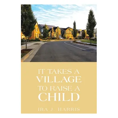 "It Takes a Village to Raise a Child" - "" ("Harris Ira J.")