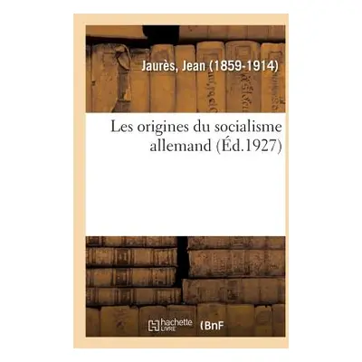 "Les Origines Du Socialisme Allemand" - "" ("Jaurs Jean")