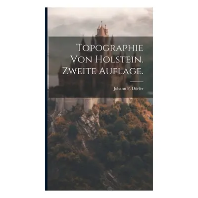 "Topographie von Holstein. Zweite Auflage." - "" ("Drfer Johann F.")