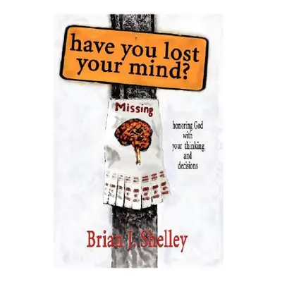 "Have You Lost Your Mind?" - "" ("Shelley Brian J.")