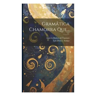 "Gramtica Chamorra Que..." - "" ("Luis Mata Y Araujo")