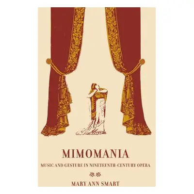 "Mimomania: Music and Gesture in Nineteenth-Century Opera Volume 13" - "" ("Smart Mary Ann")