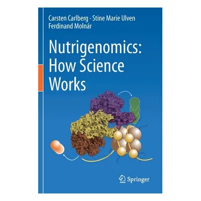 "Nutrigenomics: How Science Works" - "" ("Carlberg Carsten")