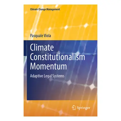 "Climate Constitutionalism Momentum: Adaptive Legal Systems" - "" ("Viola Pasquale")