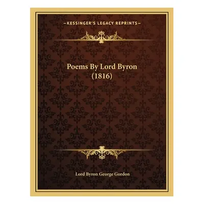 "Poems By Lord Byron (1816)" - "" ("Gordon Lord Byron George")