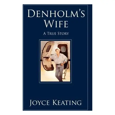 "Denholm's Wife: A True Story" - "" ("Keating Joyce")