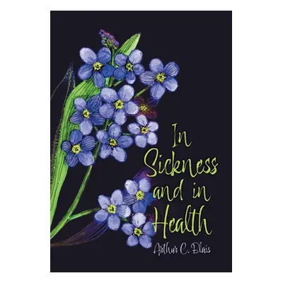 "In Sickness and in Health" - "" ("Blais Arthur C.")