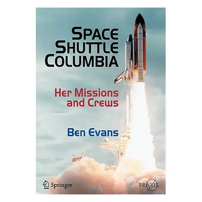 "Space Shuttle Columbia: Her Missions and Crews" - "" ("Evans Ben")