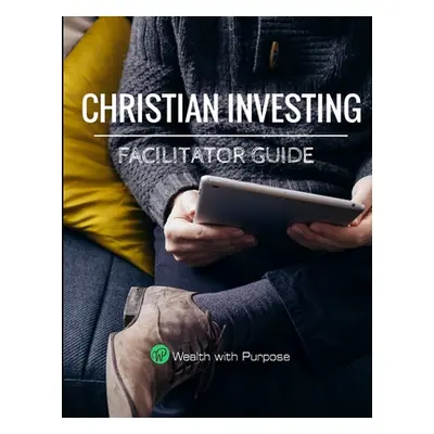 "Christian Investing - Facilitator Guide" - "" ("Cook Alex")