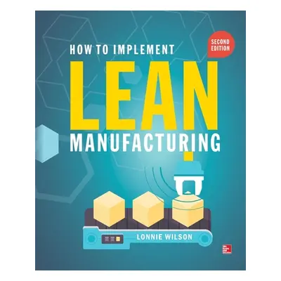 "How to Implement Lean Manufacturing 2e (Pb)" - "" ("Wilson Lonnie")