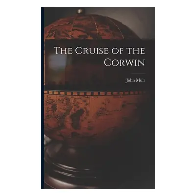 "The Cruise of the Corwin" - "" ("Muir John")