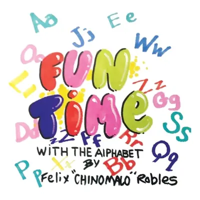 "Fun Time with the Alphabet" - "" ("Robles Felix")