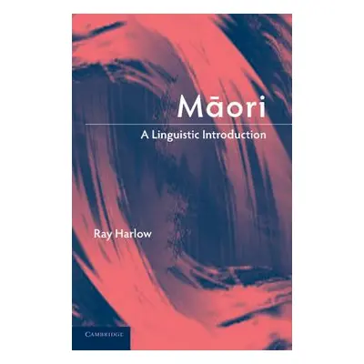 "Maori: A Linguistic Introduction" - "" ("Harlow Ray")