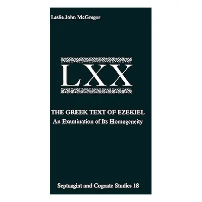 "The Greek Text Ezekiel: An Examination of Its Homogeneity" - "" ("McGregor Leslie John")