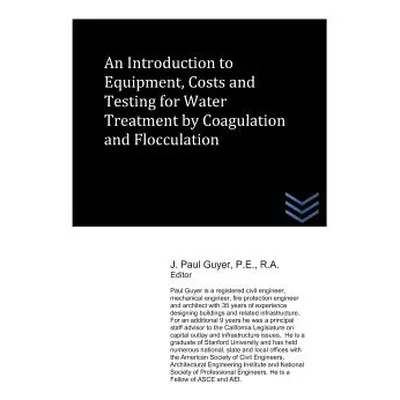 "An Introduction to Equipment, Costs and Testing for Water Treatment by Coagulation and Floccula