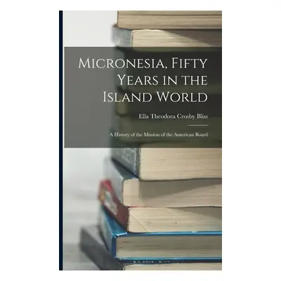 "Micronesia, Fifty Years in the Island World: A History of the Mission of the American Board" - 