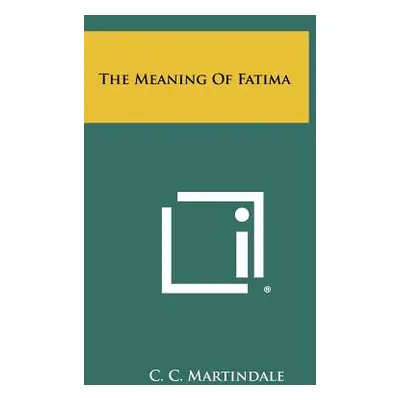 "The Meaning Of Fatima" - "" ("Martindale C. C.")