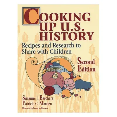 "Cooking Up U.S. History: Recipes and Research to Share with Children Second Edition" - "" ("Bar